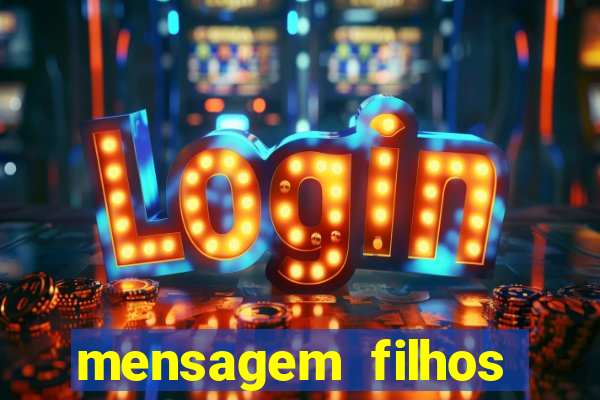 mensagem filhos herança do senhor